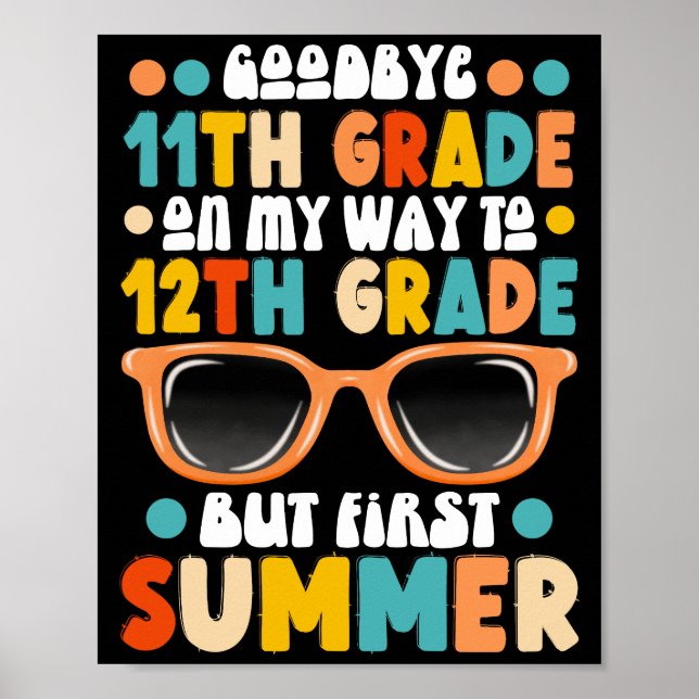 11th Grade Graduation To 12th Grade First Summer Poster (Front)