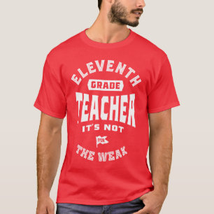 11th Grade Teacher It's Not For The Weak T-Shirt