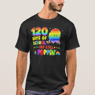 120 Days Of 1st Grade And Still Poppin 120th Day P T-Shirt