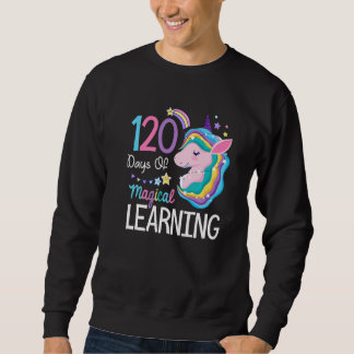 120 days of magical learning 120th day of school u sweatshirt