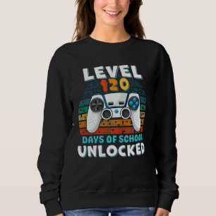 120 Days Of School Level Unlocked Gamer Video Game Sweatshirt