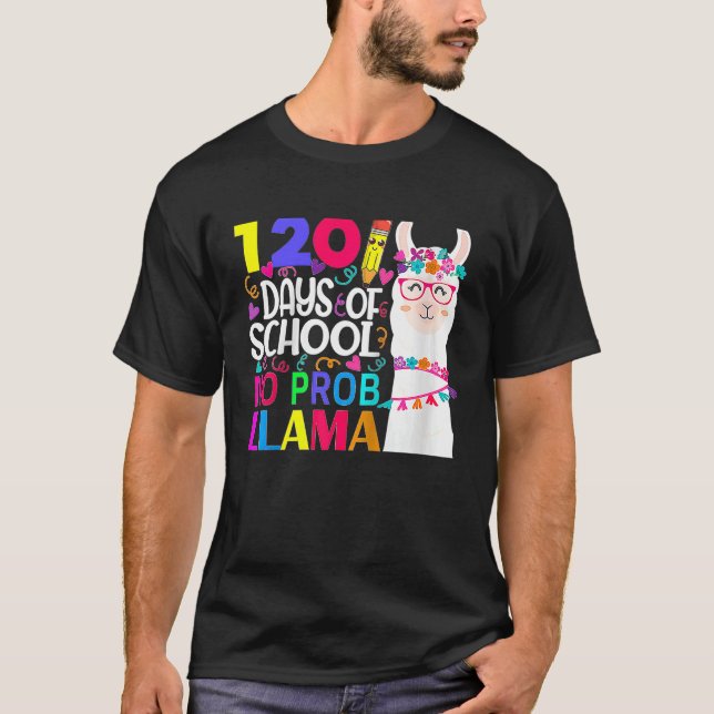 120 Days Of School No Prob llama Llama Teacher And T-Shirt (Front)