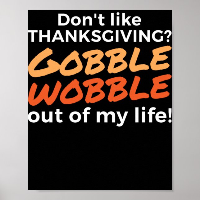 128.Thanksgiving Shirt Funny GOBBLE WOBBLE Turkey Poster (Front)
