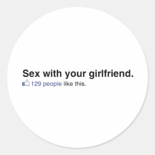 129 People like your girlfriend Classic Round Sticker