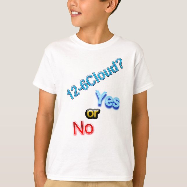 12-6 Cloud, yes or no? T-Shirt (Front)