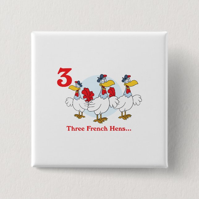 12 days three french hens 15 cm square badge (Front)