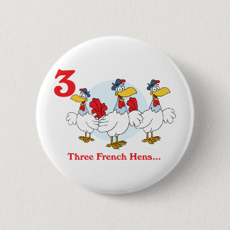 12 days three french hens 6 cm round badge