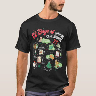 12 Days Wound Care Nursing T-Shirt