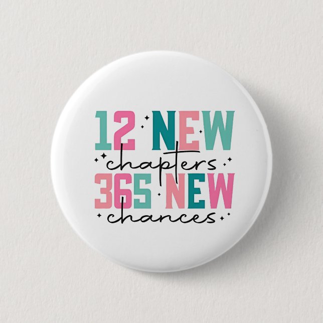 12 New Chapters, 365 New Chances 100 Days 6 Cm Round Badge (Front)