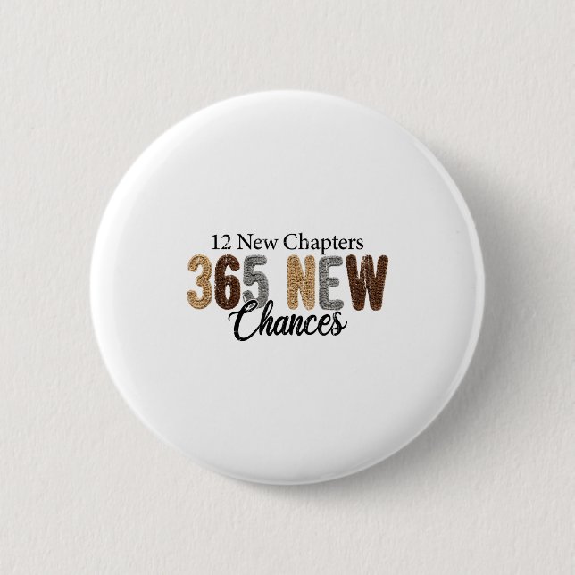 12 New Chapters 365 New Chances  6 Cm Round Badge (Front)