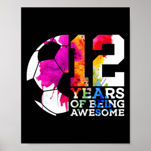 12 Years Of Being Awesome Soccer 12th Birthday  Poster