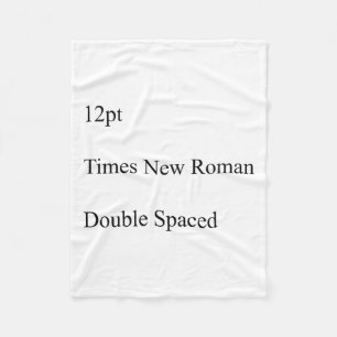 12pt Times New Roman Double Spaced  Fleece Blanket