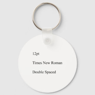 12pt Times New Roman Double Spaced  Key Ring