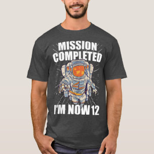 12th Bday Astronaut Mission completed 12 nd Birthd T-Shirt
