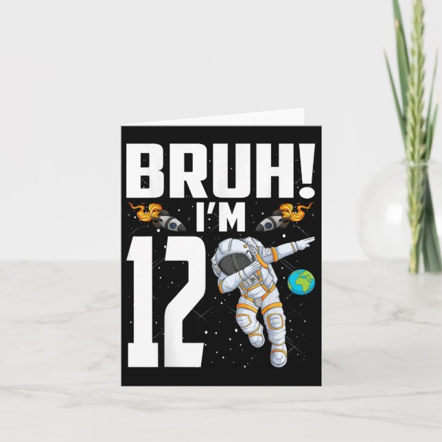 12th Birthday Astronaut Bruh Im 12 Years Old Birth Card (Front)