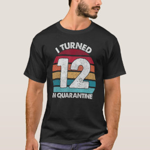 12th Birthday I Turned 12 In Quarantine Birthday 1 T-Shirt