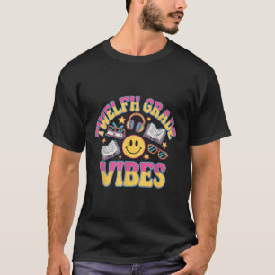 12th Grade Vibes Twelfth Grade Teacher Kid Back To T-Shirt