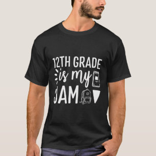 12Th Twelfth Grade Is My Jam Back To School Teache T-Shirt