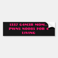 1337 G4M3R M0M...PWN5 N0085 F0R 4 L1V1NG