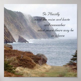 134, Go Placidly   amid the noise and haste    ... Poster