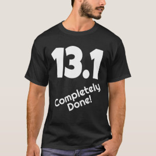 13 1 Completely Done Half Marathon Runner Running T-Shirt