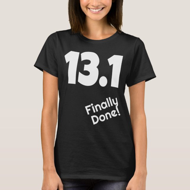 13 1 Finally Done Half Marathon Runner Running Ath T-Shirt (Front)