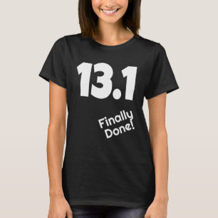 13 1 Finally Done Half Marathon Runner Running Ath T-Shirt