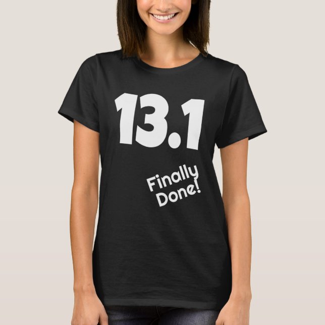 13 1 Finally Done Half Marathon Runner Running Ath T-Shirt (Front)