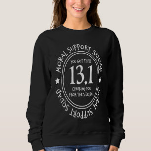 13 1 Moral Support Squad Half Marathon Race Runne Sweatshirt