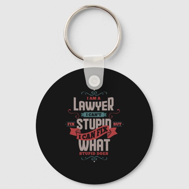 13.I Am A Lawyer I Cant Fix Stupid But Can Fix Wha Key Ring (Front)