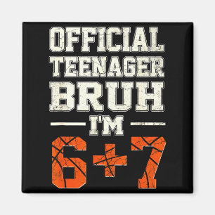13 teenager bruh i'm 6+7 birthday basketball theme magnet
