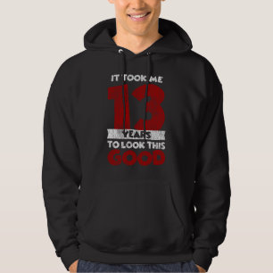 13 Year Old Bday Took Me Look Good 13th Birthday Hoodie
