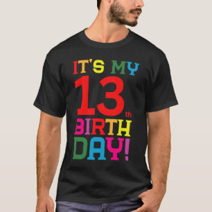 13 Year Old Colourful Happy Birthday Its My 13th B T-Shirt