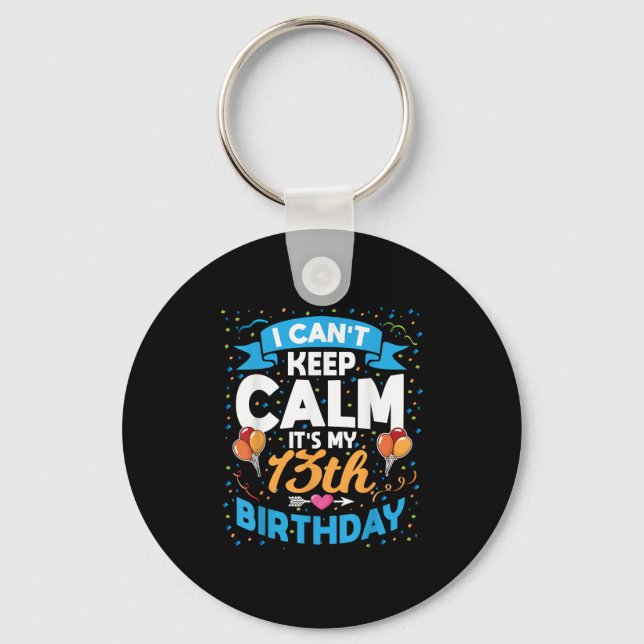 13 Year Old Gift I Can't Keep Calm It's My 13th Bi Key Ring (Front)