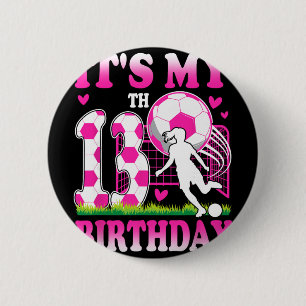 13 Year Old Girl Birthday Soccer Themed Party 13th 6 Cm Round Badge