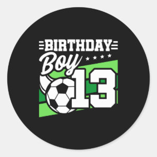 13 Year Old Soccer Football Kids 13th Birthday Boy Classic Round Sticker