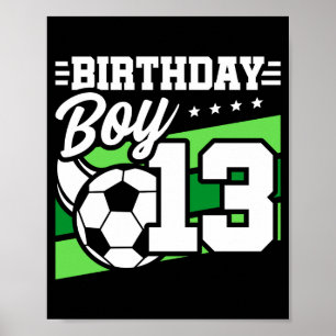 13 Year Old Soccer Football Kids 13th Birthday Boy Poster