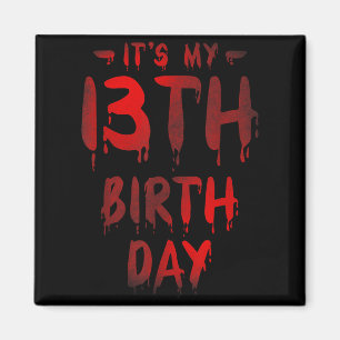 13 Year Old Teenager Bday Funny Quote For Horror Magnet