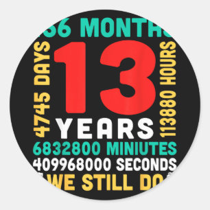 13 years 156 months 4745 days do couple together classic round sticker