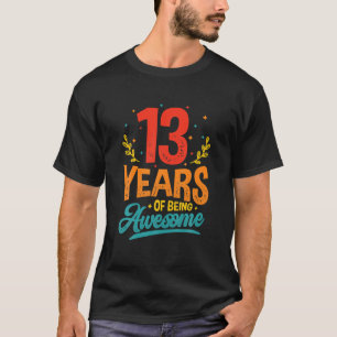 13 Years Of Being Awesome 13Th Birthday T-Shirt