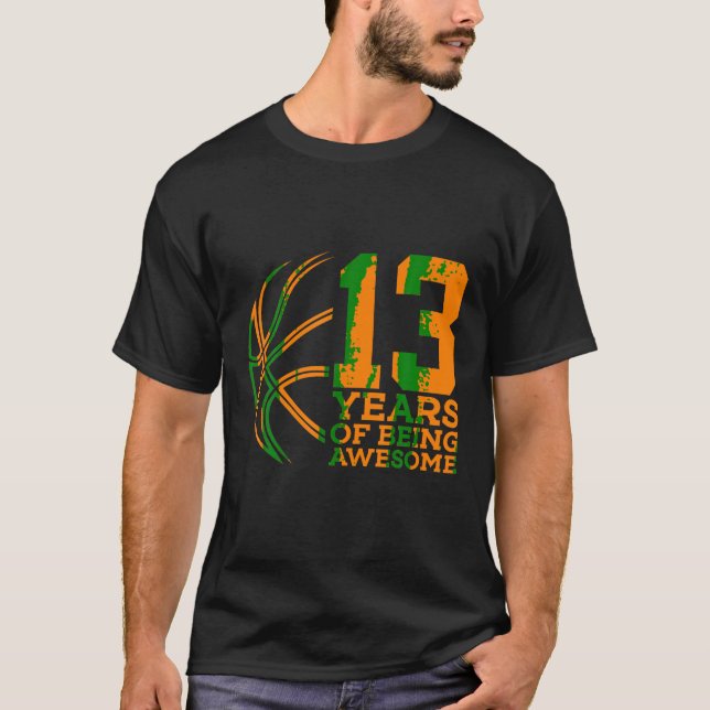 13 YEARS OF BEING AWESOME BASKETBALL 13TH BIRTHDAY T-Shirt (Front)