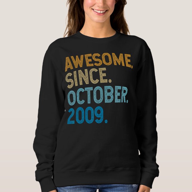 13 Years Old Funny Awesome Since October 2009 13th Sweatshirt (Front)