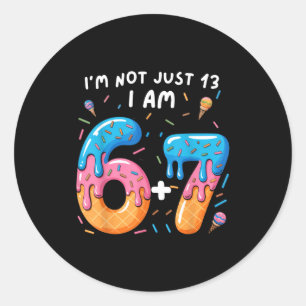 13th birthday 67_ i'm not just 13 i am 6+7 teenage classic round sticker