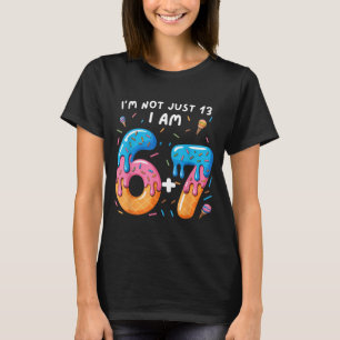 13th birthday 67_ i'm not just 13 i am 6+7 teenage T-Shirt