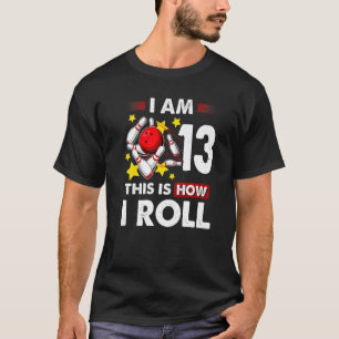 13th Birthday Boys Bowling This Is How I Roll 13 Y T-Shirt