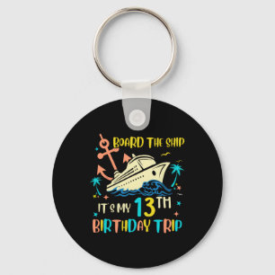 13th Birthday Cruise Trip Funny Nautical Vacation  Key Ring