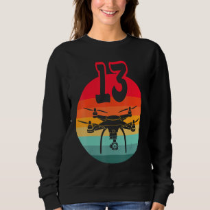 13th Birthday I Retro Remote Control Drones With C Sweatshirt
