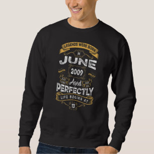 13th Birthday Legends Were Born In June 2009 Sweatshirt