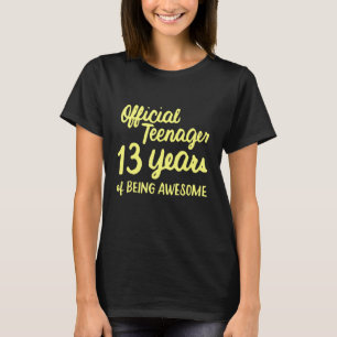 13th Birthday Official Teenager 13 Years Of Being T-Shirt