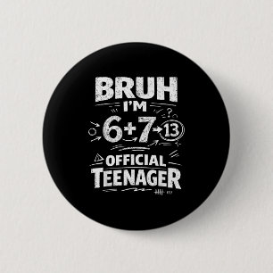 13th birthday shirt funny meme 6 7 birthday 13 for cm round badge